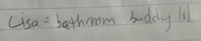 Handwritten note that says "Lisa = bathroom buddy lol"